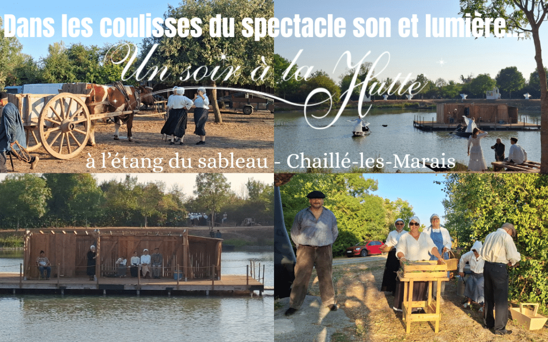 Dans les coulisses… d&rsquo;Un soir à la Hutte à l&rsquo;étang du sableau de Chaillé les marais (85)