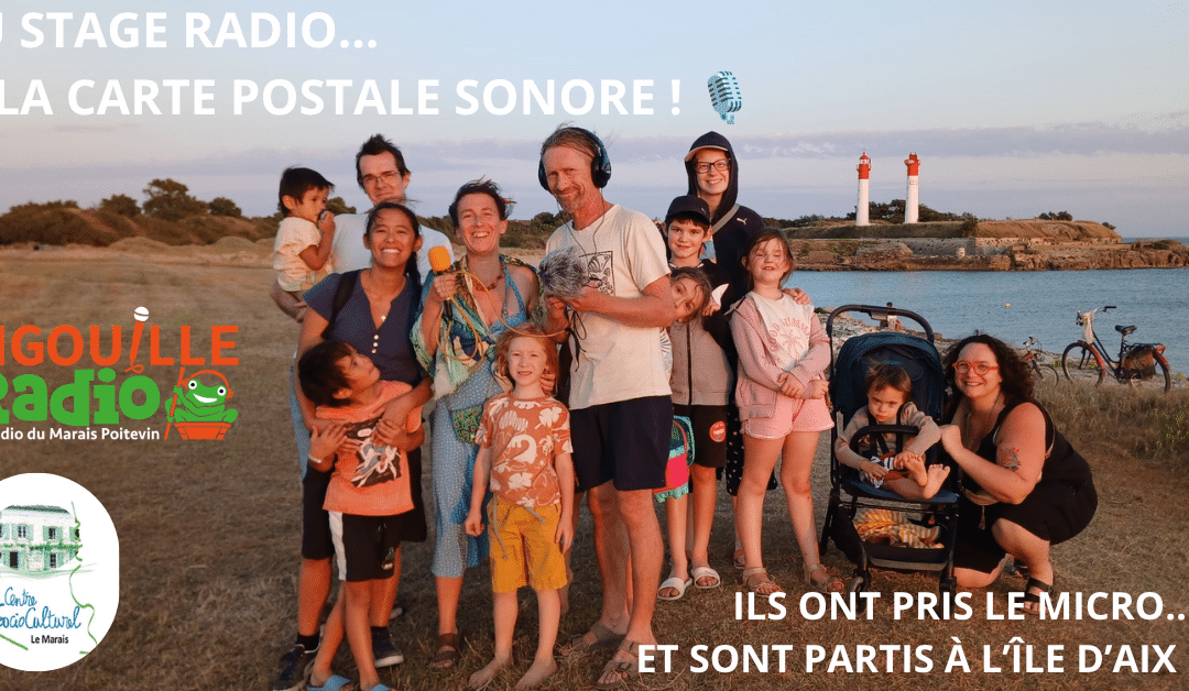 Carte postale sonore-Du Marais poitevin à l&rsquo;Île d&rsquo;Aix